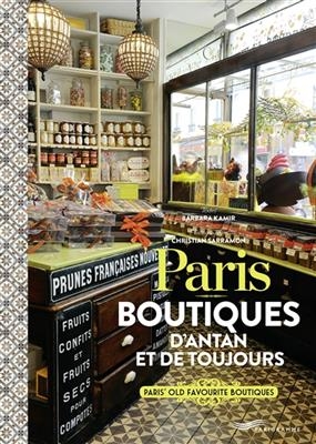 Paris : boutiques d'antan et de toujours. Paris' old favourite boutiques - Barbara Kamir