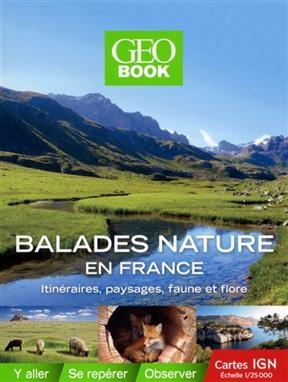 Balades nature en France : itinéraires, paysages, faune et flore