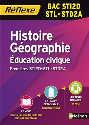 Histoire géographie, éducation civique : premières STI2D-STL-STD2A : bac STI2D-STL-STD2A - Alexandra Monot