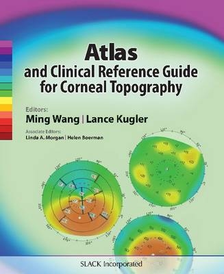 Atlas and Clinical Reference Guide for Corneal Topography - 