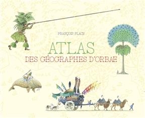 Atlas des géographes d'Orbae - François Place