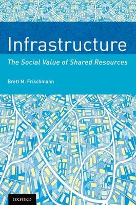 Infrastructure -  Brett M. Frischmann