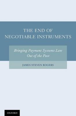 End of Negotiable Instruments -  James Steven Rogers