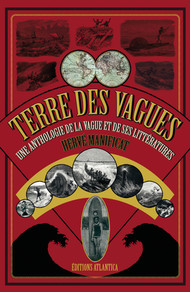 Terre des vagues : une anthologie de la vague et de ses littératures : récits, témoignages et évocations - Herve Manificat