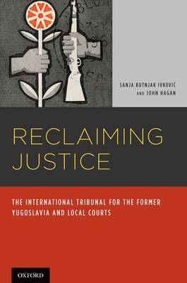 Reclaiming Justice -  John Hagan,  Sanja Kutnjak Ivkovich