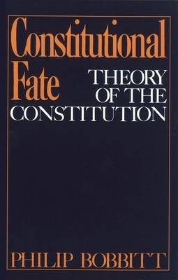 Constitutional Fate -  Philip Bobbitt