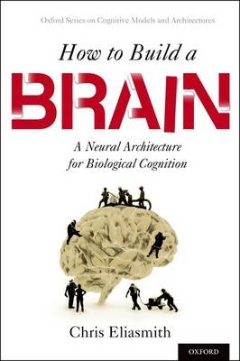 How to Build a Brain -  Chris Eliasmith