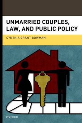 Unmarried Couples, Law, and Public Policy -  Cynthia Grant Bowman