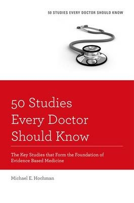 50 Studies Every Doctor Should Know -  Michael E. Hochman