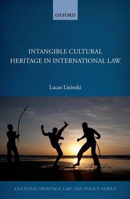 Intangible Cultural Heritage in International Law -  Lucas Lixinski