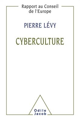 Cyberculture : rapport au Conseil de l'Europe dans le cadre du projet Nouvelles technologies, coopération culturelle ... -  Levy-P