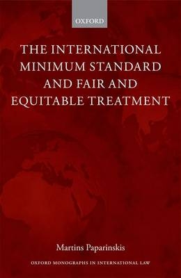 International Minimum Standard and Fair and Equitable Treatment -  Martins Paparinskis