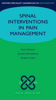 Spinal Interventions in Pain Management -  Ganesan Baranidharan,  Sanjeeva Gupta,  Karen Simpson