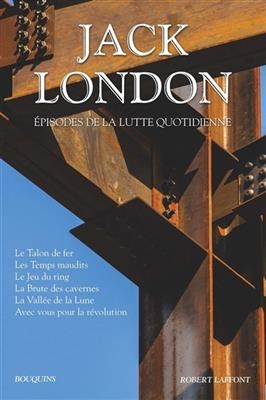 Oeuvres. Vol. 6. Episodes de la lutte quotidienne - Jack London