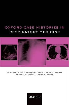 Oxford Case Histories in Respiratory Medicine -  Helen E. Davies,  Annabel H. Nickol,  Najib M. Rahman,  Andrew Stanton,  John Stradling