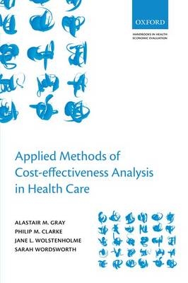 Applied Methods of Cost-effectiveness Analysis in Healthcare -  Philip M. Clarke,  Alastair M. Gray,  Jane L. Wolstenholme,  Sarah Wordsworth