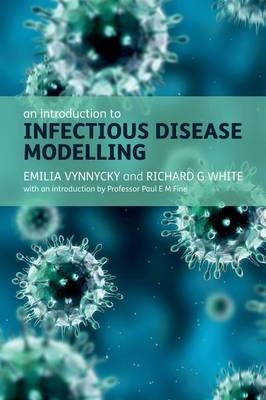 Introduction to Infectious Disease Modelling -  Emilia Vynnycky,  Richard White