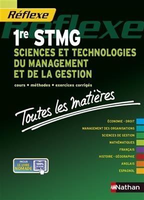 Sciences et technologies du management et de la gestion, 1re STMG : cours, méthodes, exercices corrigés : toutes les ...