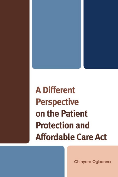 Different Perspective on the Patient Protection and Affordable Care Act -  Chinyere Ogbonna