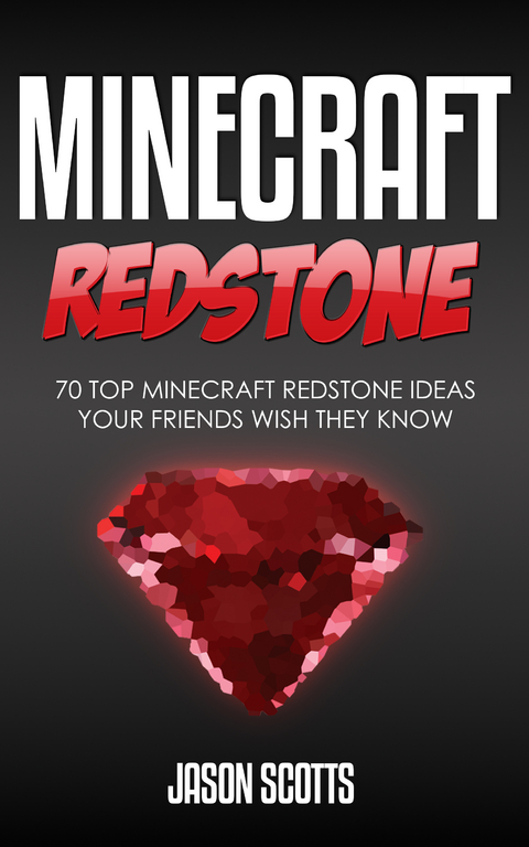 Minecraft Redstone: 70 Top Minecraft Redstone Ideas Your Friends Wish They Know -  Jason Scotts