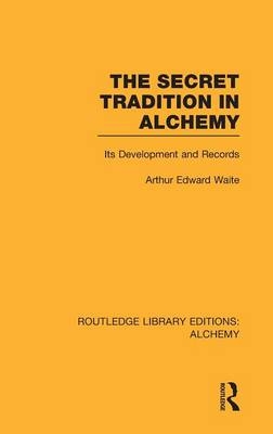 The Secret Tradition in Alchemy -  Arthur Edward Waite