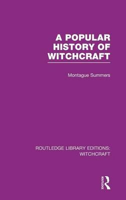 A Popular History of Witchcraft (RLE Witchcraft) -  Montague Summers