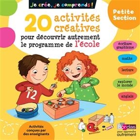 Je crée, je comprends ! petite section : 20 activités créatives pour découvrir autrement le programme de l'école