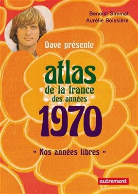 Atlas de la France des années 1970 - Benoist Simmat