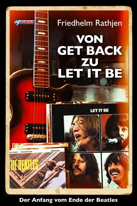 Von Get Back zu Let It Be - Friedhelm Rathjen