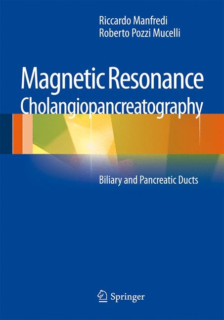 Magnetic Resonance Cholangiopancreatography (MRCP) - Riccardo Manfredi, Roberto Pozzi Mucelli