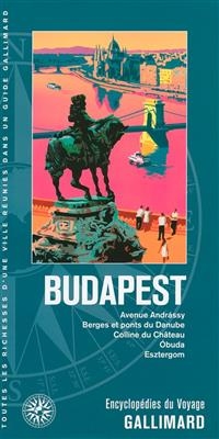 Budapest : avenue Andrassy, berges et ponts du Danube, colline du château, Obuda, Esztergom