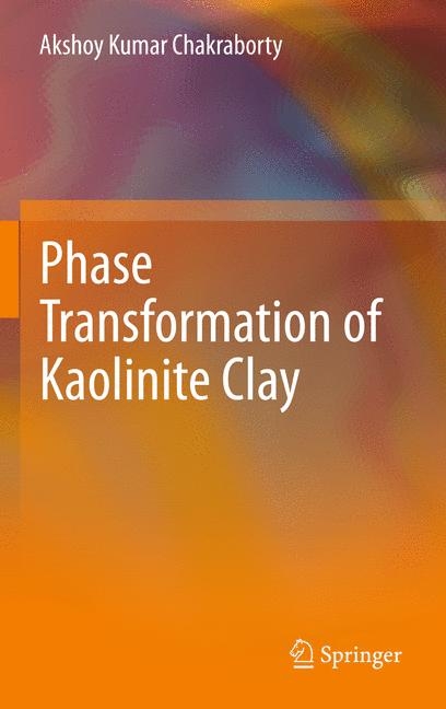 Phase Transformation of Kaolinite Clay - Akshoy Kumar Chakraborty