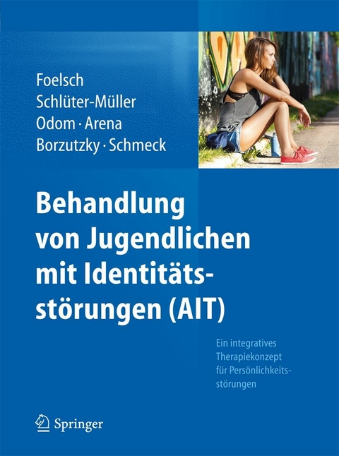 Behandlung von Jugendlichen mit Identitätsstörungen (AIT) - Pamela A. Foelsch, Susanne Schlüter-Müller, Anna E. Odom, Helen Arena, Andrés Borzutzky H., Klaus Schmeck