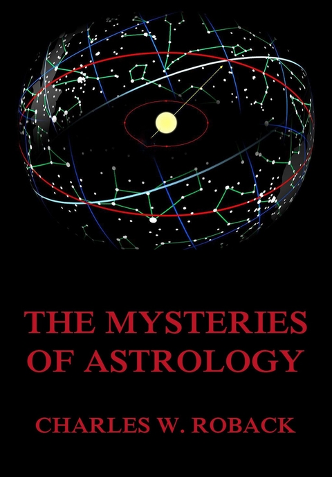 The Mysteries Of Astrology - Charles W. Roback