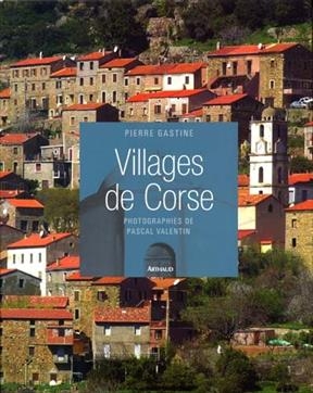 Villages de Corse - Pierre Gastine, Pascal Valentin