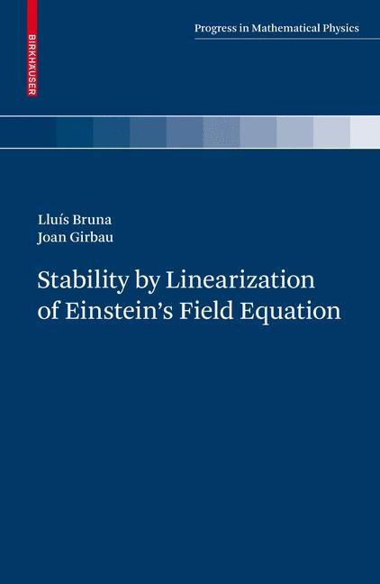 Stability by Linearization of Einstein's Field Equation - Lluís Bruna, Joan Girbau