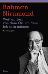 Weit entfernt von dem Ort, an dem ich sein müsste -  Bahman Nirumand