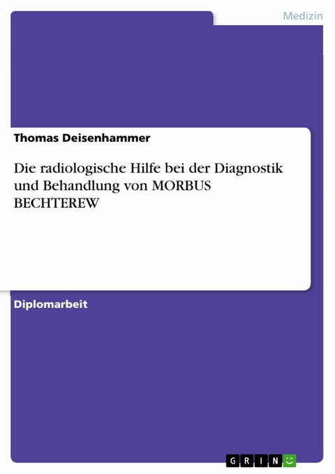 Die radiologische Hilfe bei der Diagnostik und Behandlung von MORBUS BECHTEREW -  Thomas Deisenhammer