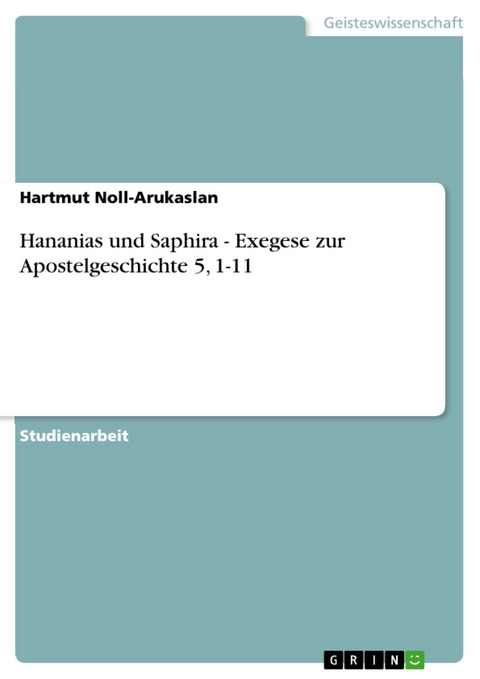 Hananias und Saphira - Exegese zur Apostelgeschichte 5, 1-11 -  Hartmut Noll-Arukaslan