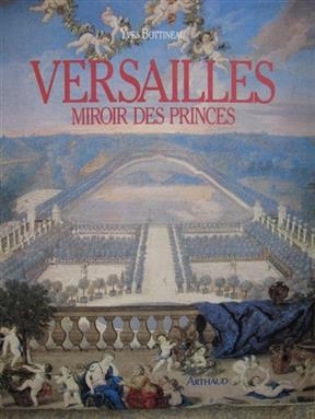 Versailles : miroir des princes - Yves Bottineau