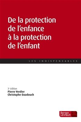 De la protection de l'enfance à la protection de l'enfant - Pierre Verdier, Christophe Daadouch