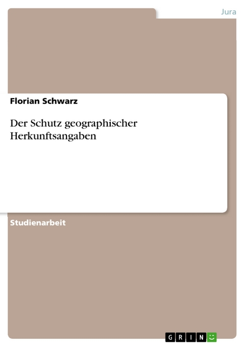 Der Schutz geographischer Herkunftsangaben - Florian Schwarz