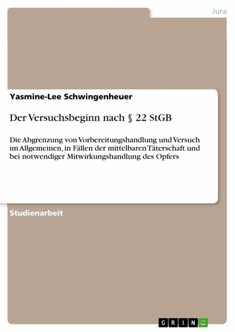 Der Versuchsbeginn nach § 22 StGB -  Yasmine-Lee Schwingenheuer