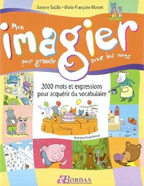 Mon imagier pour grandir avec les mots - Evelyne Bodilis, Marie-Françoise Mornet