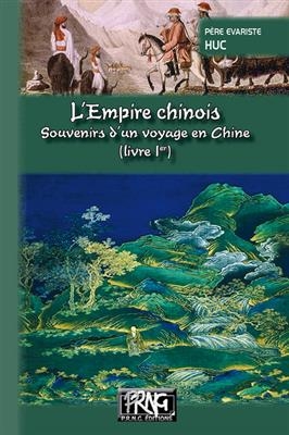 L'Empire chinois : souvenirs d'un voyage en Chine. Vol. 1 - Evariste-Régis Huc