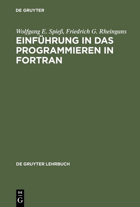 Einführung in das Programmieren in FORTRAN - Wolfgang E. Spieß, Friedrich G. Rheingans