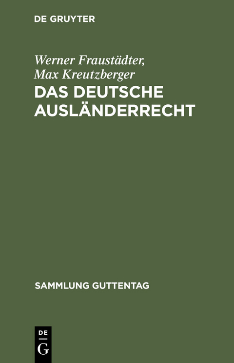 Das deutsche Ausländerrecht - Werner Fraustädter, Max Kreutzberger