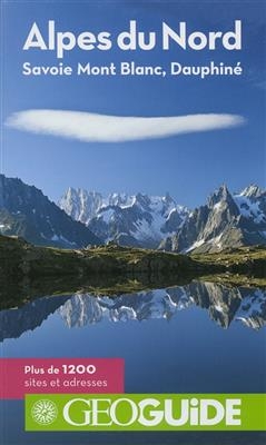 Alpes du Nord : Savoie, Mont-Blanc, Dauphiné : plus de 1.200 sites et adresses - J.-L. Despesse, E. Mauris, L Raffaëlli-Péraudin