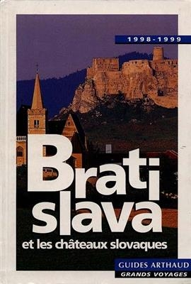 Bratislava et les châteaux slovaques : 1998-1999 - Edouard Bailby