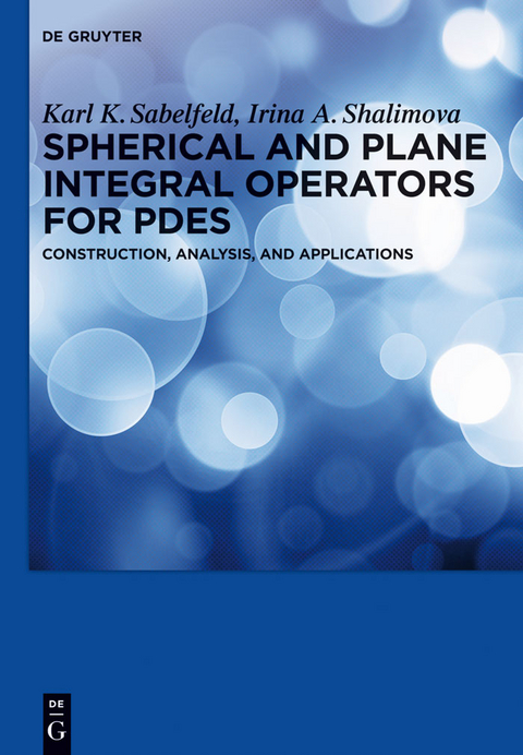 Spherical and Plane Integral Operators for PDEs - Karl K. Sabelfeld, Irina A. Shalimova